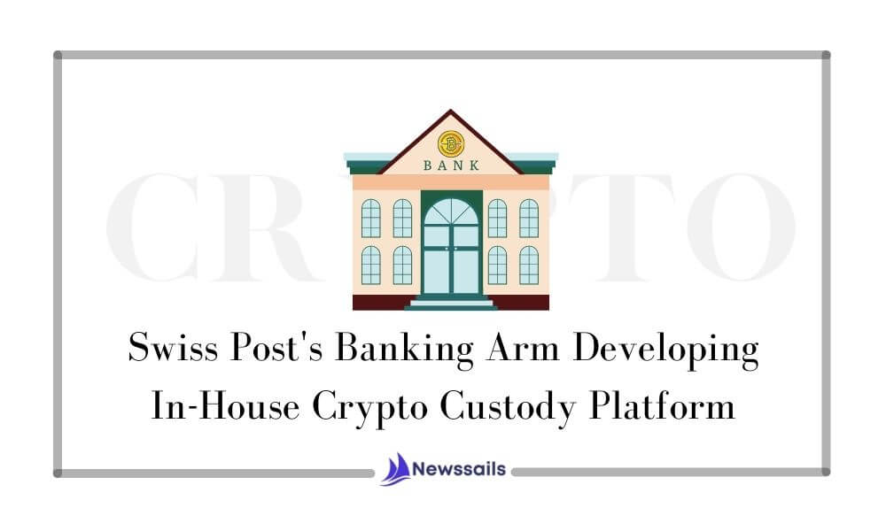 Swiss Post's Banking Arm Developing In-House Crypto Custody Platform - NewsSails